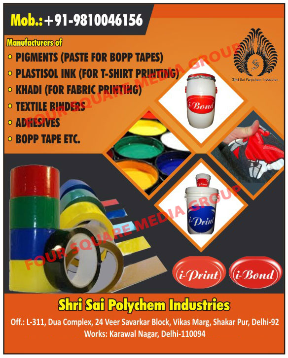 Pigments, Plastisol Inks, Khadi, Textile Binders, Adhesives, Bopp Tapes Pigments, Plastisol Inks, Khadi, Textile Binders, Adhesives, Bopp Tapes