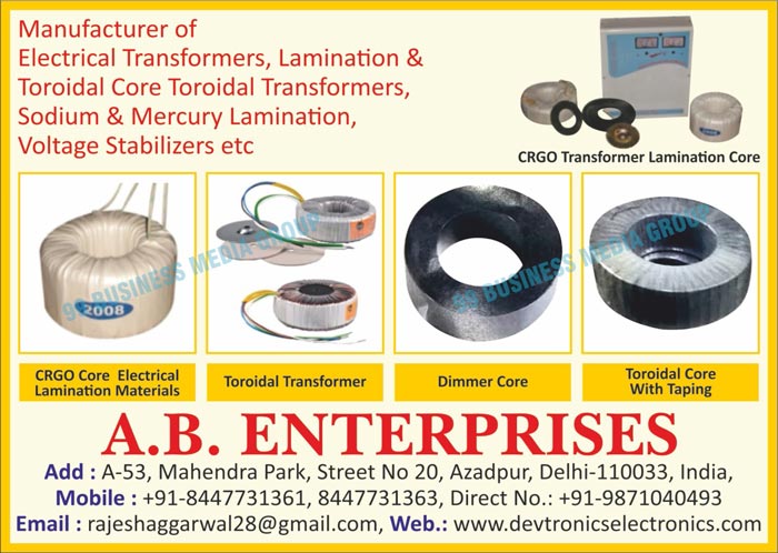 Electrical Transformers, Lamination Core Transformers, Toroidal Core Transformers, Sodium Laminations, Mercury Laminations, Voltage Stabilizers, Stabilizers, CRGO Transformer Lamination Cores, CRGO Core Electrical Laminations, Toroidal Transformers, CRGO Core Electrical Lamination Materilas, Relay Cards, Control Cards, Dimmer Cores, Toroidal Cores