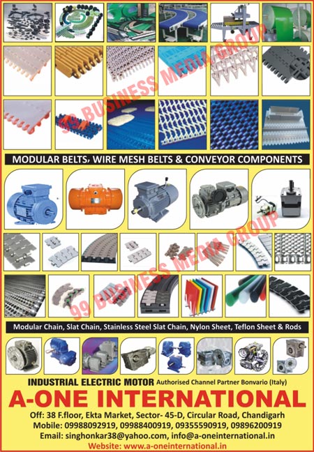 Modular Belts, Wire Mesh Belts, Conveyor Components, Slat Conveyors, Packing conveyors, Elevator Conveyors, Filter Press, Filter plates, Industrial Electric Motors, Modular Chains, Slat Chains, Stainless Steel Slat Chains, Nylon Sheets, Teflon Sheets, Teflon Rods,Electric Motors, Shaft, Gears, AC Motor Drive, Filter Press, Industrial Conveyor, Industrial Bearings, Box Taping Machines, Pumps, Spares, Plastic Modular Belts, UHMWPE Wearstrips, Guides, Industrial Conveyors, Three Phase Electric Motors, Single Phase Electric Motors, Worm Gears, Helical Gears, Mechanical Speed Variators, Automatic Bulk Cooler Motors