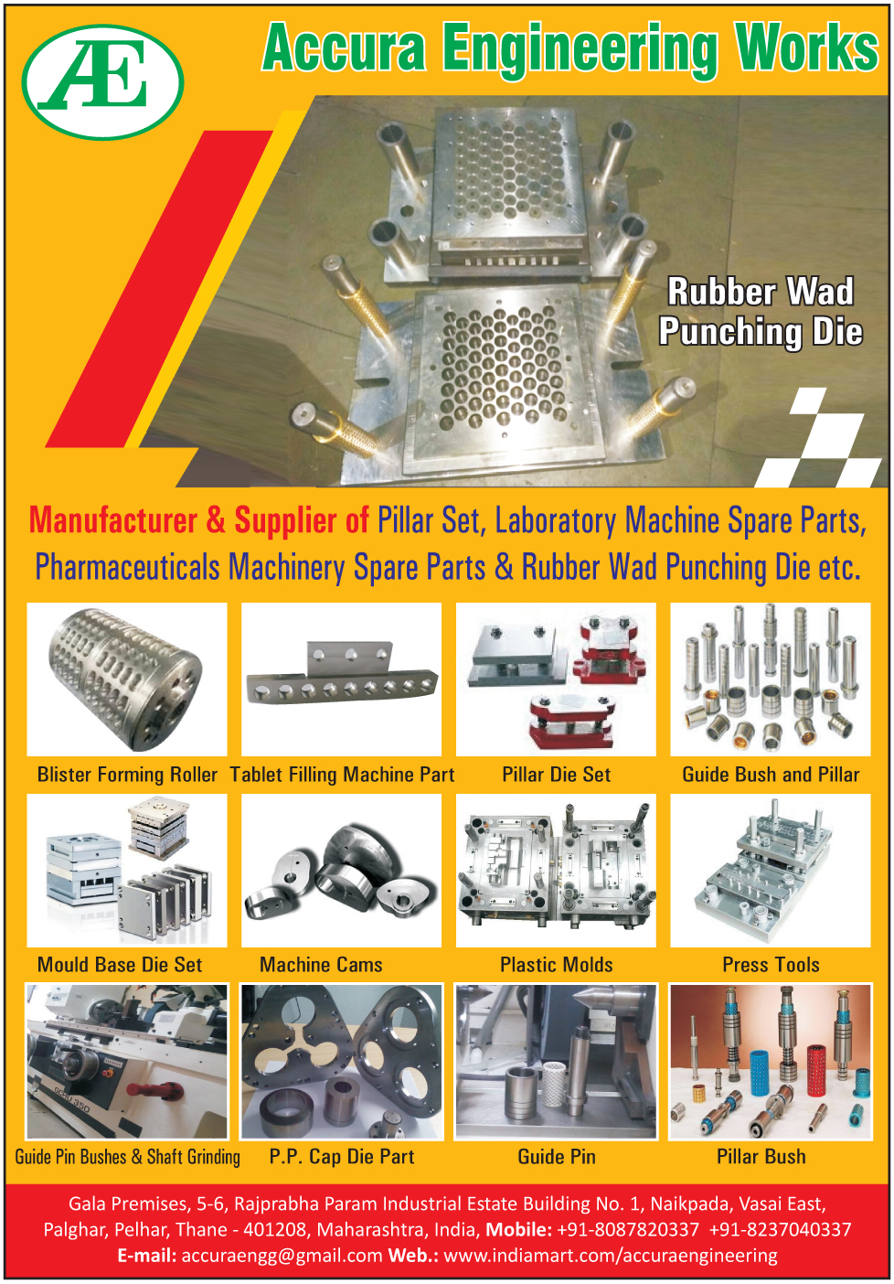 Rubber Wad Punching Dies, Pillar Sets, Laboratory Machine Spare Parts, Pharmaceuticals Machine Spare Parts, Rubber Wad Punching Dies, Blister Forming Rollers, Tablet Filling Machine Part, Pillar Die Sets, Guide Bush, Pillar, Mould Base Die Sets, Mold Base Die Sets, Machine Cams, Plastic Moulds, Plastic Molds, Press Tools, Guide Pin Bushes, Shaft Grinding, PP Cap Die Parts, Guide Pins, Pillar Bushes