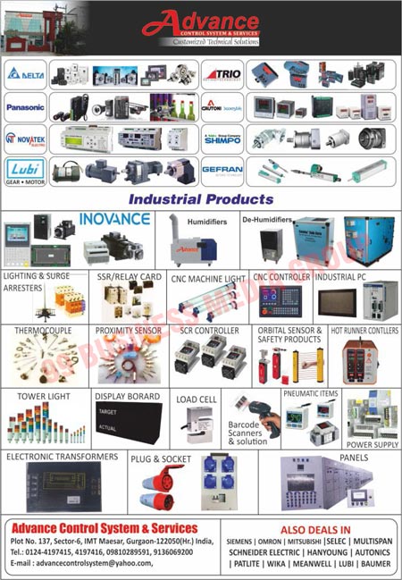 Industrial Products, Humidifiers, De Humidifiers, Lighting Arresters, Surge Arresters, SSR Cards, Relay Cards, CNC Machine Lights, CNC Controllers, Industrial PC, Thermocouples, Proximity Sensors, SCR Controllers, Orbital Sensors, Safety Products, Hot Runner Controllers, Tower Lights, Display Boards, Load Cells, Barcode Scanners, Barcode Solutions, Pneumatic Items, Power Supplies, Electronic Transformers, Plugs, Sockets, Panels