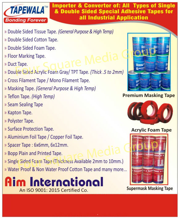 Adhesive Tape, Single Sided Adhesive Tape, Double Sided Adhesive Tape, Double Sided Tissue Tape, Double Sided Cotton Tape, Double Sided Foam Tape, Floor Marking Tape, Duct Tape, Double Sided Gray Acrylic Foam Tape, Double Sided TPT Tape, Cross Filament Tape, Mono Filament Tape, Masking Tape, Teflon Tape, PTFE Thread Seal Tape, Kapton Tape, Polyester Tape, Surface Protection Tape, Aluminium Foil Tape, Copper Foil Tape, Spacer Tape, Plain BOPP Tape, Printed Tape, Bopp Plain Tape, Single Sided Foam Tape, Water Proof Cotton Tape, Non Water Proof Cotton Tape, Premium Masking Tape, Super Mask Masking Tape, Seam Sealing Tapes