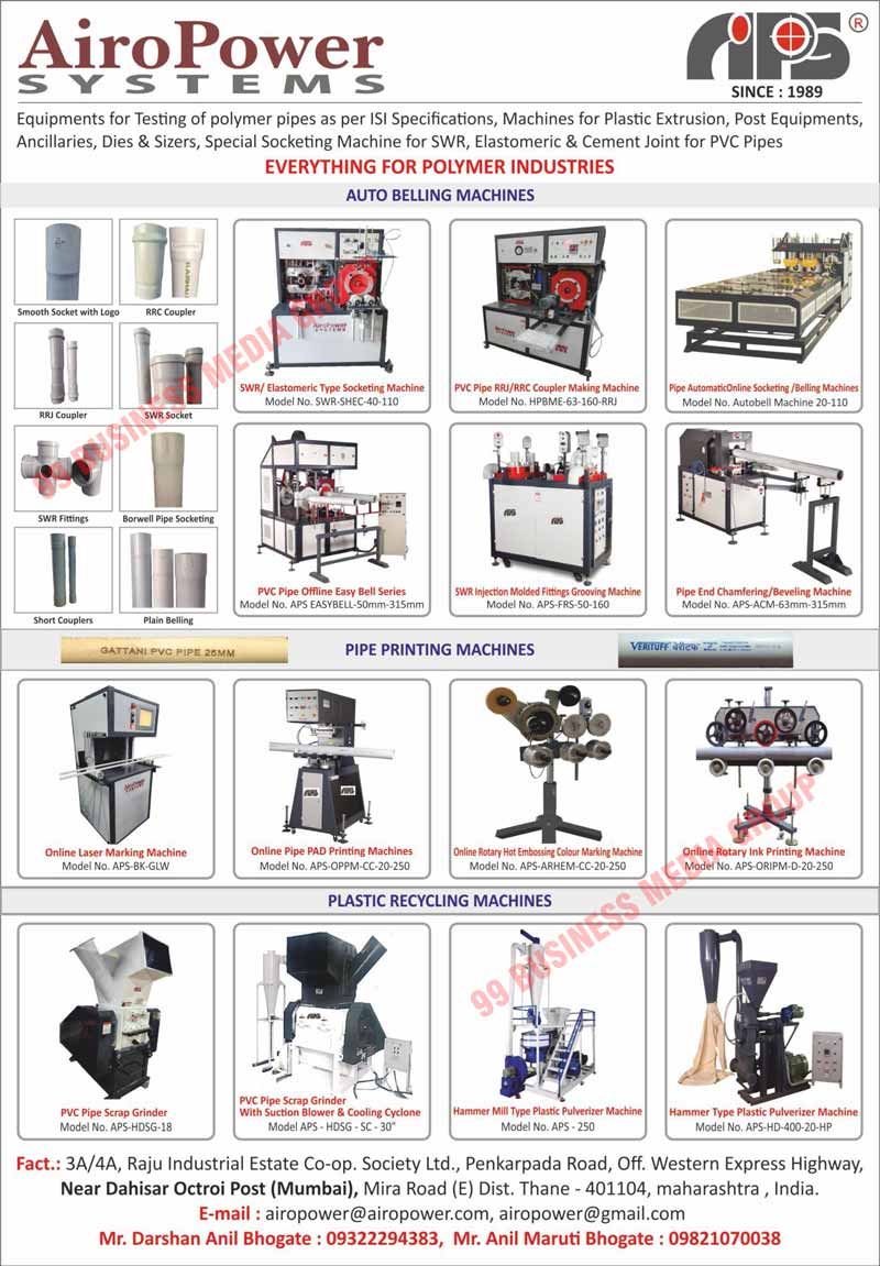 Polymer Pipes Testing Equipments, Plastic Extrusion Machines, Post Equipments, Ancillaries, Dies, Sizers, SWR Special Socketing Machines, PVC Pipe Elastomeric Joints, PVC Pipe Cement Joints, Auto Belling Machines, Pipe Printing Machines, Plastic Recycling Machines, Smooth Sockets, RRC Couplers, RRJ Couplers, SWR Sockets, SWR Fittings, Borwell Pipe Socketings, Short Couplers, Plain Bellings, SWR Type Socketing Machines, Elastomeric Type Socketing Machines, PVC Pipe RRJ Coupler Making Machines, PVC Pipe RRC Coupler Making Machines, Pipe Automatic Online Socketing Machines, Pipe Automatic Online Belling Machines, PVC Pipe Offline Easy Bell Series, SWR Injection Molded Fitting Grooving Machines, Pipe End Chamfering Machines, Pipe End Beveling Machines, Online Laser Marking Machines, Online Pipe Pad Printing Machines, Online Rotary Hot Embossing Colour Marking Machines, Online Rotary Ink Printing Machines, PVC Pipe Scrap Grinders, Hammer Mill Type Plastic Pulverizer Machines, Hammer Type Plastic Pulverizer Machines, Belling Machines, Testing Machines, Socketing Machines, Pipe Cutting Machines, Pipe Marking Machines, Plastic Testing Machines