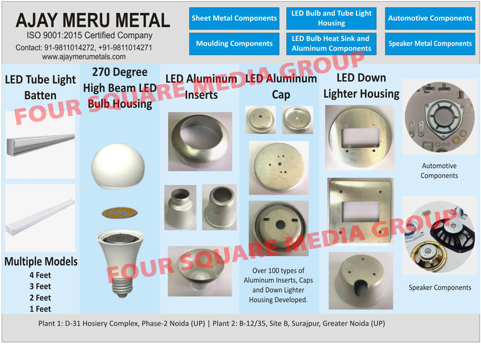 Led Bulb Insert, Led Bulb Cap, Down Lighter Inserts, Led Tube Lights Battens, Led Bulb Housings, Led Aluminium Inserts, Led Aluminium Caps, Automotive Components, Speaker components, Moulding components, Led Tube Light Housings, Led Bulb Heat Sinks, Aluminium Components, Led Down Light Housings