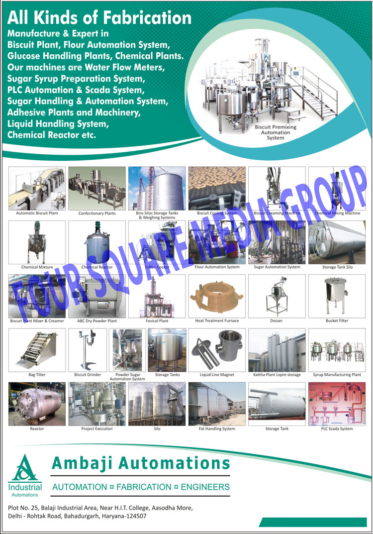 Biscuit Plant, Flour Automation Systems, Glucose Handling Plant, Chemical Plants, Water Flow Meters, Sugar Syrup Preparation System, PLC Automation System, PLC Scada System, Sugar Handling System, Sugar Automation System, Adhesive Plant, Adhesive Machines, Liquid Handling System, Chemical Reactors, Confectionery Plant, Bins Silos Storage Tanks, Biscuit Cooling Systems, Chemical Mixing Machines, Chemical Mixer Machines, Chemical Reactors, Toffee Cookers, Storage Tank Silo, Dry Power Plant, Fevicol Plant, Heat Treatment Furnaces, Dossers, Bucket Filters, Bag Tilters, Biscuit Grinders, Powder Sugar Automation System, Storage Tanks, Liquid Line Magnet, Kattha Plant, Syrup Manufacturing Plant, Reactors, Project Execution, Silo, Fat Handling System