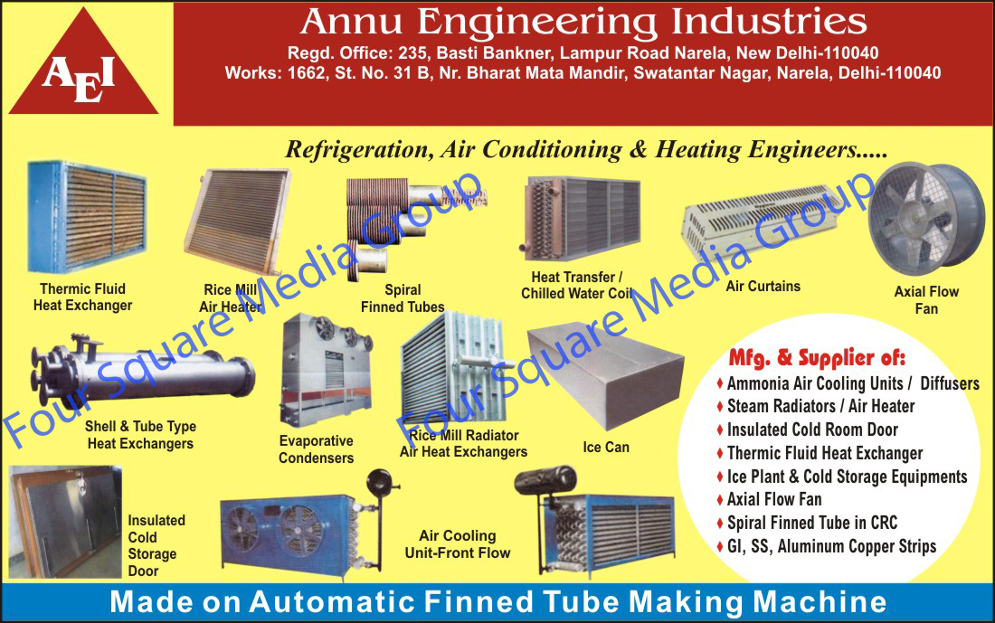 Thermic Fluid Heat Exchangers, Rice Mill Air Heaters, Spiral Finned Tubes, Heat Transfer Coils, Chilled Water Coils, Air Curtains, Axial Flow Fans, Ice Cans, Air Cooling Unit Front Flows, Rice Mill Radiator Air Heat Exchangers, Evaporative Condensers, Shell Type Heat Exchangers, Tube Type Heat Exchangers, Insulated Cold Storage Doors, Steam Radiators, Aluminium Strips, Stainless Steel Strips, GI Strips, Copper Strips,Heat Transfer, Air Cooling Unit, Ammonia Air Cooling Units, Ammonia Air Diffusers, Aluminium Copper Strips, Ice Plant Storage Equipment, Cold Storage Equipments, Insulated Cold Room Door, Spiral Finned Tube in CRC, Air Heater