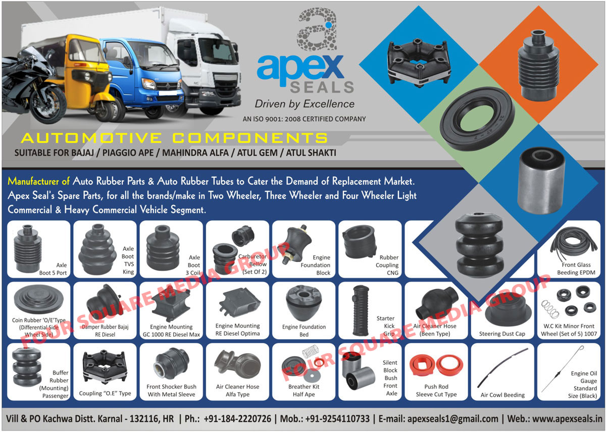 Automotive Components, Automotive Rubber Parts, Automotive Rubber Tubes, Axle Boots, Carburetor Bellows, Engine Foundation Blocks, CNG Rubber Couplings, Wheel Side Coin Rubber, Damper Rubber, Engine Mountings, Engine Foundation Bed, Starter Kick Grip, Air Cleaner Hoses, Steering Dust Caps, EPDM Front Glass Beeding, Minor Front Wheeler WC Kits, Mounting Passenger Rubber Buffer, OE Type Couplings, , Front Shocker Bush with Metal Sleeve, Alfa Type Air Cleaner Hose, Half Ape Breather Kit, Front Axle Silent Block Bush, Cut Type Push Rod Sleeve, Air Cowl Beedings, Engine Oil Gauges, Black Engine Oil Gauge