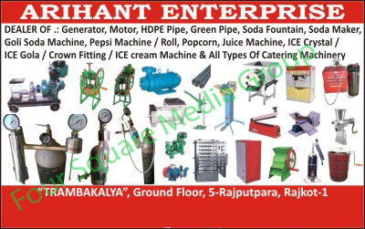 Generators, Motors, HDPE Pipes, Green Pipes, Soda Fountains, Soda Makers, Goli Soda Machines, Pepsi Machines, Pepsi Rolls, Popcorn Machines, Juice Machines, Ice Crystal Machines, Ice Gola Machines, Crown Fitting Machines, Ice Cream Machines, Catering Machines, Catering Machinery