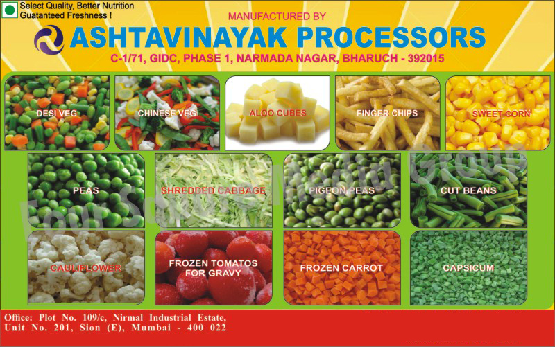 Vegetables, Desi Vegetables, Chinese Vegetables, Aloo Cubes, Finger Chips, Sweet Corns, Peas, Shredded Cabbage, Pigeon Peas, Cut Beans, Cauliflower, Frozen Tomato Gravy, Frozen Carrot, Capsicum