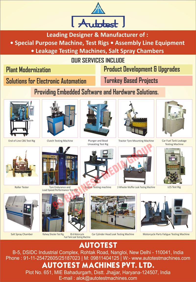 Special Purpose Machines, Test Rigs, Assembly Line Equipments, Leakage Testing Machines, Salt Spray Chambers, CBS Line Test Rigs, Clutch Testing Machines, Plunger Unseating Test Rigs, Bead Unseating Test Rigs, Tractor Tyre Mounting Machines, Car Fuel Tank Leakage Testing Machines, Tractor Roller Testers, Tyre Endurance Test Rigs, Load Speed Performance Test Rigs, Engine Testing Machines, Two Wheeler Muffler Leak Testing Machines, LCS Test Rigs, Salt Spray Chambers, Railway Shocker Test Rigs, Motorcycle Fuel Tank Leak Testing Machines, Car Cylinder Head Leak Testing Machines, Motorcycle Parts Fatigue Testing Machines, Electronic Automation Plant Modernizations, Embedded Software Solutions, Embedded Hardware Solutions, End of Line CBS Test Rigs, Plunger Test Rigs, Bead Unseating Test Rigs, BS6 Motorcycle Fuel Tank Leak Testing Machines