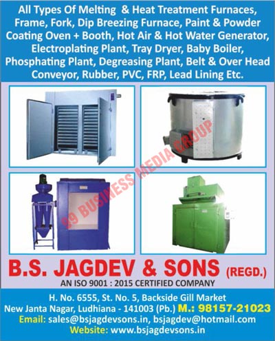 Melting Treatment Furnaces, Heat Treatment Furnaces, Frame Furnaces, Fork Furnaces, Dip Breezing Furnaces, Paint Coating Ovens, Powder Coating Ovens, Paint Coating Booths, Powder Coating Booths, Hot Air Generators, Hot Water Generators, Electroplating Plants, Tray Dryers, Baby Boilers, Phosphating Plants, Degreasing Plants, Belt Conveyors, Over Head Conveyors, Rubber Linings, PVC Linings, FRP Linings, Lead Linings, Powder Coating Plants, Powder Coating Guns, Polypropelene Tanks, Industrial Blower Caps, Hot Water Generator Diesel Gas Frieds