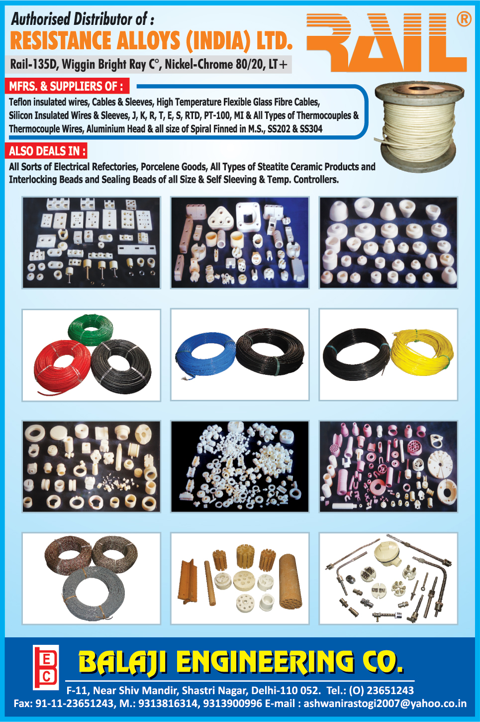 Teflon Insulated Wires, Teflon Insulated Cables, Teflon Insulated Sleeves, High Temperature Flexible Glass Fibre Cables, Silicon Insulated Wires, Silicon Insulated Sleeves, Thermocouples, Thermocouple Wires, Electrical Refectories, Porcelene Goods, Statite Ceramic Products, Interlocking beads, Silicon Beads, Self Sleeving Controllers, Temperature Controllers, MS Spiral Finned, Stainless Steel Spiral Finned, SS Spiral Finned,Cables, Sleeves, Wires, Flexible Glass, Fibre Cables, Self Sleeving, Interlocking Beads, Sealing Beads