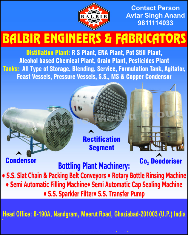 RS Plant, Ena Plant, Pot Still Plant, Alcohol Based Chemical Plant, Grain Plant, Pesticides Plant, Storage Tanks, Blending Tanks, Formulation Tanks, Agitator Tanks, Feast Vessels, Pressure Vessels, SS Condensor, MS Condensor, Copper Condenser, Rectification Segment, Deodoriser, SS Slat Chain, Packing Belt Conveyors, Rotary Bottle Rinsing Machine, Semi Automatic Filling Machine, Semi Automatic Cap Sealing Machine, SS Parkler Filter, SS Transfer Pump ,Chemical Plant, Condenser, Bottle Plant Machinery