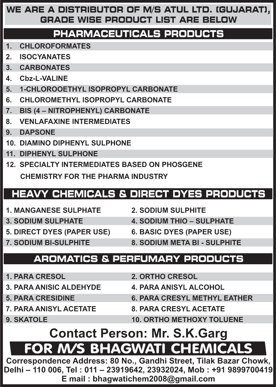 Chloroformates, Isocyanates, Carbonates, Cbz L Valine, 1 Chlorooethyl Isopropyl Carbonate, Chloromethyl Isopropyl carbonate, Bis Carbonate, 4 Nitrophenyl, Venlafaxine Intermediates, Dapsone, Diamino Diphenyl Sulphone, Manganese Sulphate, Sodium Sulphate, Paper Use Direct Dyes, Sodium Bi Sulphite, Sodium Sulphite, Sodium Thio Sulphate, Paper Use Basic Dyes, Sodium Meta Bi Sulphite, Para Cresol, Para Anisic Aldehyde, Para Cresidine, Para Anisyl Acetate, Skatole, Ortho Cresol, Para Anisyl Alcolol, Para Cresyl Methyl Eather, Para Cresyl Acetate, Ortho Methoxy Toluene,Pharmaceuticals Products, Chemicals, Dyes, Sulphate, Sodium, Aromatics, Cresol, Alcohol