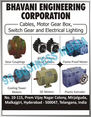 Cables, Motor Gear Boxes, Switch Gear, Electrical Lighting, Gear Couplings, Ac Brushless Servo Motors, Flame Proof Motors, Cooling Tower Motors, DC Motors, Plastic Extruder