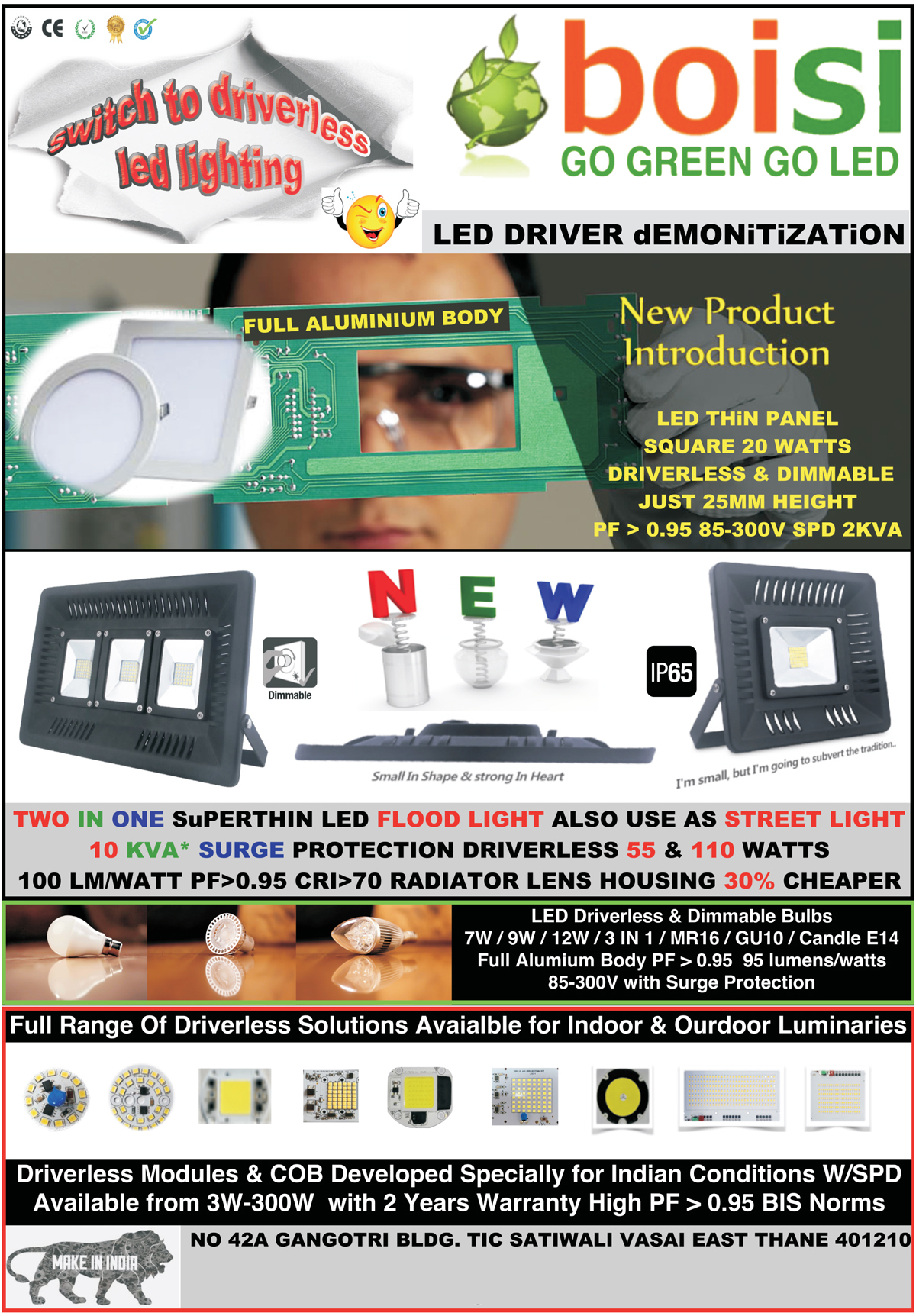 Led Lights, LED Tube Lights, Spot Light Retrofits, LED Candle Bulbs, LED Panel Lights, Waterproof LED Drivers, Non waterproof LED Drivers, LED Street Light Fixture Drivers, LED Flood Light Fixture Drivers, LED Bay Light Fixture Drivers, Strip Light RGB Touch Controllers, Dual Channel wireless LED Drivers, Pool Lights, RGB Touch Controller, LED Driver COB, Dimmable Led Bulbs, Driverless Led Bulbs, Driverless Led Tube Lights, Driverless Led Indoor Lights, Dimmable Led Indoor Lights, Dimmable Led Outdoor Lights, Driverless Led Outdoor Lights, Driverless Led Lights, Sports Led Lights, Driverless AC Flood Lights, Driverless AC High Bay Lights, Driverless AC Street Lights, Driverless AC Garden Lights, Solar Street Lights, Flood Lights, Solar Street Light Cum Flood Lights, Indoor Luminaries Driverless Solutions, Outdoor Luminaries Driverless Solutions