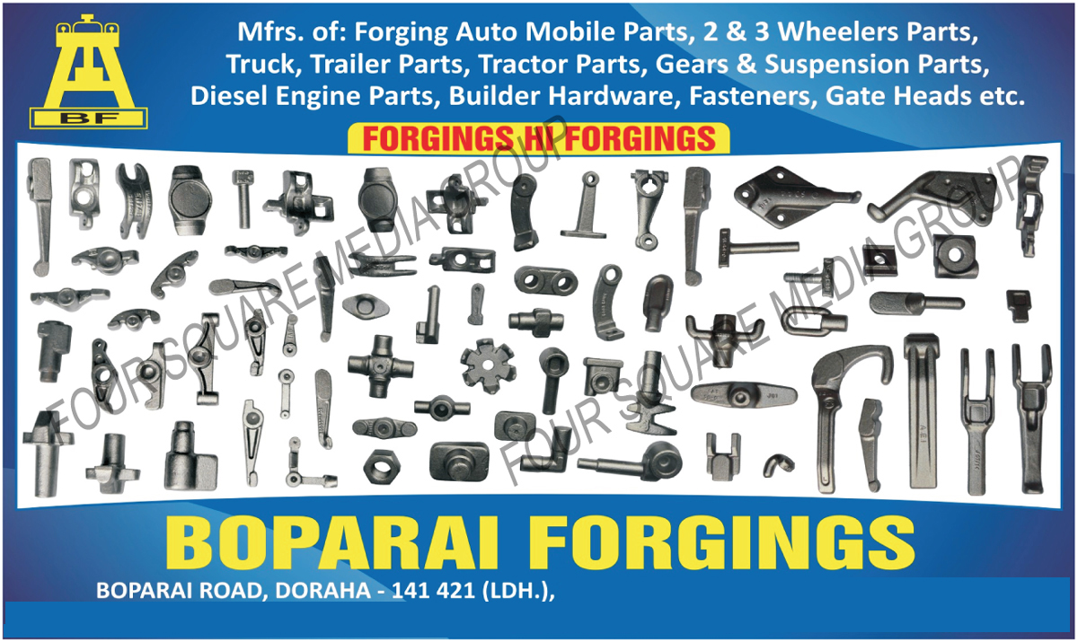 Forging Automotive Parts, Two Wheeler Forging Parts, Three Wheeler Forging Parts, 2 Wheeler Forging Parts, 3 Wheeler Forging Parts, Tractor Forging Parts, Gear Forging Parts, Suspension Forging Parts, Diesel Engine Forging Parts, Builder Hardwares Forgings, Fastener Forgings, Gate Head Forgings, Forgings, Truck Forging Parts, Trailer Forging Parts