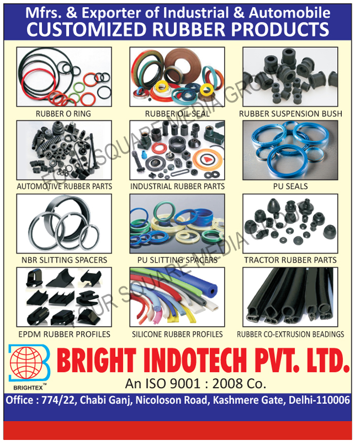 Customized Rubber Products, Customized Industrial Rubber Products, Customized Automotive Rubber Products, Rubber O Rings, Rubber Oil Seals, Rubber Suspension Bushes, Automotive Rubber Parts, Industrial Rubber Parts, PU Seals, NBR Slitting Spacers, PU Slitting Spacers, Tractor Rubber Parts, EPDM Rubber Profiles, Silicone Rubber Profiles, Rubber co Extrusion Beadings, Nitrile Oil Seal, Rubber Washer, Rubber Ring