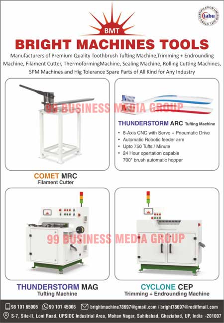 Toothbrush Tufting Machines, Trimming Endrounding Machines, Filament Cutters, Thermoforming Machines, Sealing Machines, Rolling Cutting Machines, SPM Machines, High Tolerance Spare Parts 