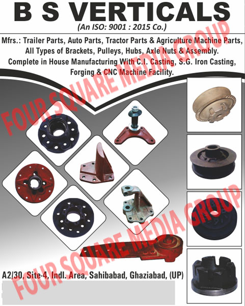 Automotive Spare Part Like, Automotive Part Like, Trailer Parts, Tractor Parts, Agriculture Machine Parts, Brackets, Pulleys, Hubs, Axle Nuts, Axle Assembly, CI Castings, SG Iron Castings, Forgings, CNC Machine Facilites