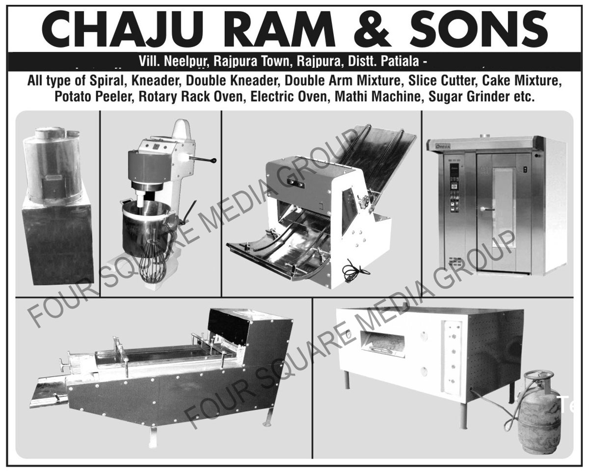 Spiral Mixer, Flour Kneader, Double Kneader, Double Arm Mixture, Slice Cutter, Cake Mixture, Potato Peeler, Rotary Rack Oven, Electric Oven, Mathi Machine, Sugar Grinder