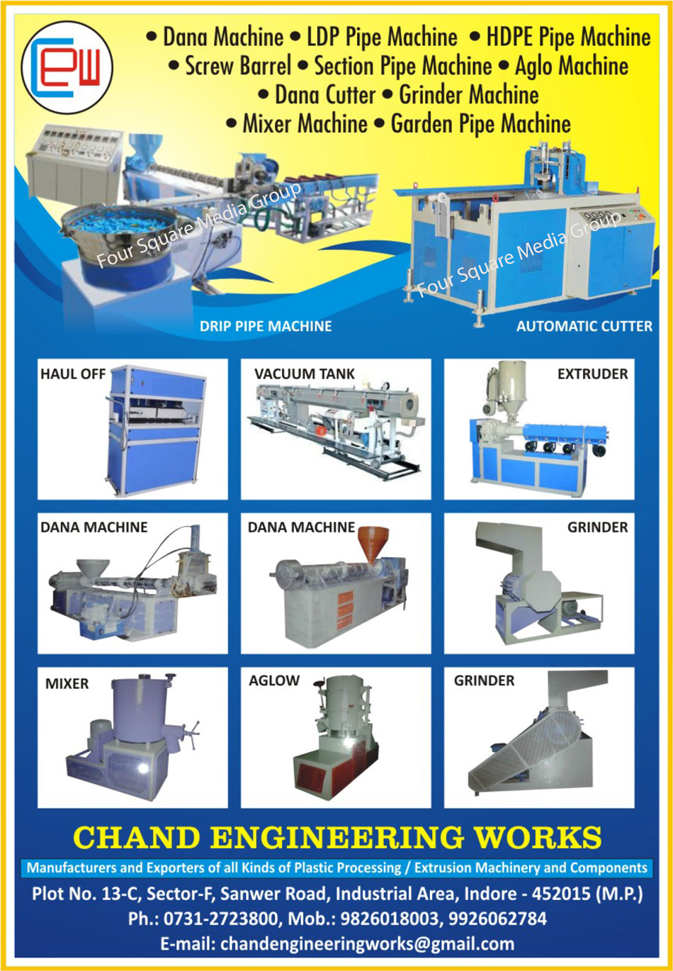 Plastic Machines, Dana Machines, LDP Pipe Machines, HDPE Pipe Machines, Screw Barrels, Section Pipe Machines, Aglo Machines, Dana Cutters, Grinder Machines, Mixer Machines, Garden Pipe Machines, Drip Pipe Machines, Haul Off Machines, Vacuum Tank Machines, Plastic Extruders