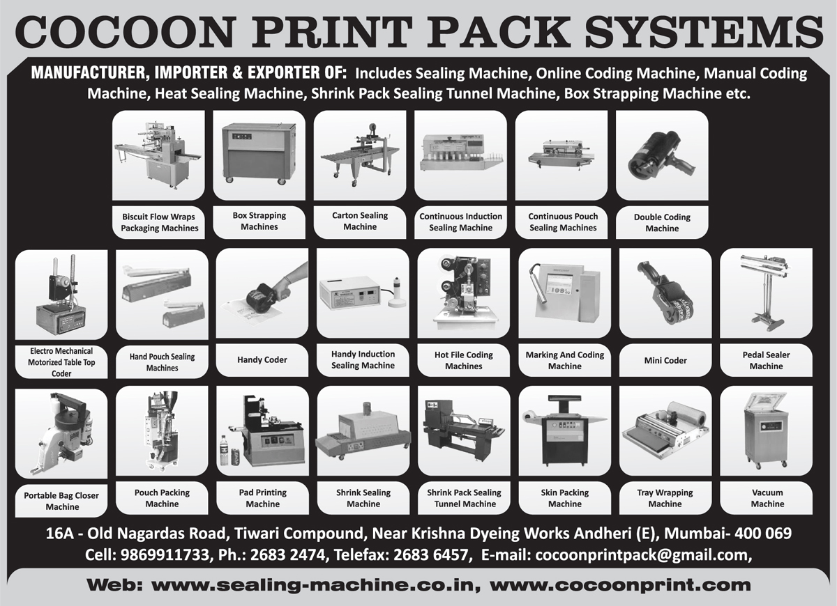 Sealing Machines, Box Strapping Machines, Carton Sealing Machines, Continuous Induction Sealing Machines, Continuous Pouch Sealing Machines, Double Coding Machines, Electro Mechanical Motorized Table Top Coders, Hand Pouch Sealing Machines, Handy Coders, Handy Induction Sealing Machines, Hot File Coding Machines, Marking Machines, Coding Machines, Mini Coders, Pedal Sealer Machines, Portable Bag Closer Machines, Pouch Packing Machines, Pad Printing Machines, Shrink Sealing Machines, Shrink Pack Sealing Tunnel Machines, Skin Packing Machines, Tray Wrapping Machines, Vacuum Machines, Wrap Packaging Machines, Online Coding Machines, Manual Coding Machines, Heat Sealing Machines, Shrink Pack Sealing Tunnel Machines, Box Strapping Machines, Carton Strapping Machines