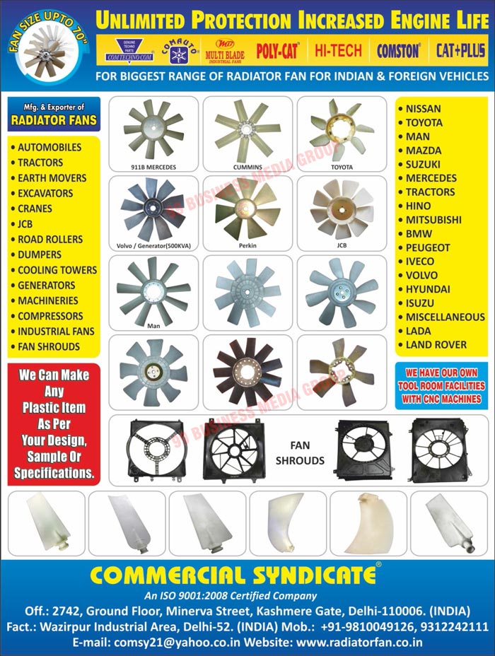 Automotive Radiator Fans, Automobile Radiator Fans, Tractor Radiator Fans, Earth Mover Radiator Fans, Excavator Radiator Fans, Crane Radiator Fans, JCB Radiator Fans, Road Roller Radiator Fans, Dumper Radiator Fans, Cooling Tower Radiator Fans, Generator Radiator Fans, Machinery Radiator Fans, Compressor Radiator Fans, Industrial Fans, Fan Shrouds