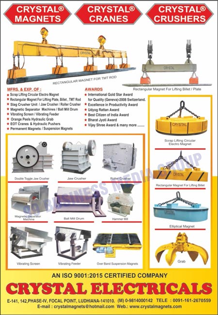 Jaw Crushers, Magnetic Separator Machines, Slag Crushers, Ball Mill Drums, Vibrator Feeders, Vibrating Screens, EOT Cranes, Grabs, Slag Crusher Unit Conveyors, Scrap Lifting Circular Electro Magnets, Rectangular Magnets, Magnetic Separators, Permanent Magnets, Electro Magnetic Stirrer Machines, Bloom Lifting Electro Magnets, Plate Lifting Electro Magnets, Water Immersed Electro Magnets, Magnets, Crushers, Slag Crusher Units, Billets, TMT Rod Slag Crusher Units, Roller Crushers, Orange Peels Hydraulic Grabs, Hydraulic Pushers, Double Toggle Jaw Crushers, Hammer Mills, Over Band Suspension Magnets, Vibrating Feeders, Cranes, Double Toggle Raw Crushers, Elliptical Magnets, TMT Rod Rectangular Magnets, Lifting Billet Rectangular Magnets, Plate Rectangular Magnets, Suspension Magnets