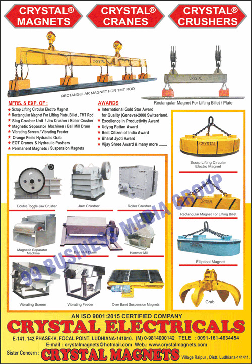 Jaw Crushers, Magnetic Separator Machines, Slag Crushers, Ball Mill Drums, Vibrator Feeders, Vibrating Screens, EOT Cranes, Grabs, Slag Crusher Unit Conveyors, Scrap Lifting Circular Electro Magnets, Rectangular Magnets, Magnetic Separators, Permanent Magnets, Electro Magnetic Stirrer Machines, Bloom Lifting Electro Magnets, Plate Lifting Electro Magnets, Water Immersed Electro Magnets, Crystal Magnets, Crushers, Water Immersed Electro Magnets, Permanent Magnets, Slag Crusher Units, Electro Magnetic Stirrer Machines, Billets, TMT Rod Slag Crusher Units, Roller Crushers, Orange Peels Hydraulic Grabs, Hydraulic Pushers, Double Toggle Jaw Crushers, Hammer Mills, Over Band Suspension Magnets, Vibrating Feeders, Crystal Cranes, Crystal Crushers, Double Toggle Raw Crushers, Elliptical Magnets, TMT Rod Rectangular Magnets, Lifting Billet Rectangular Magnets, Plate Rectangular Magnets, Jaw Crushers, Ball Mill Drums, Vibrating Screens, Suspension Magnets