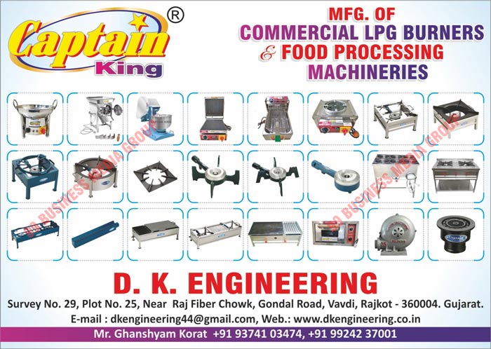 HP Canteen Burners, Iron Fabricated Bhatti, Stainless Steel Bhatti, Flexible Pigtail Pipes, Square jali, RV Burners, Commercial LPG Burners, Semi Automatic Chapati Making Machines, Sugarcane Juice Machines, Food Processing Machines