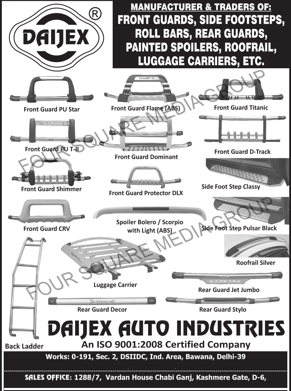 Front Guards, ABS Front Guards, Side Foot Steps, Luggage Carriers, Rear Guards, Back Ladders, Car Roll Bars, Painted Spoilers, Roofrails, Roof Rails, ABS Diffuser Guards, ABS Roof Rails, Side Footstep Soccers, Rear Guards, ABS Rear Protectors, ABS Side Footsteps, Automotive PVC Floor Mats