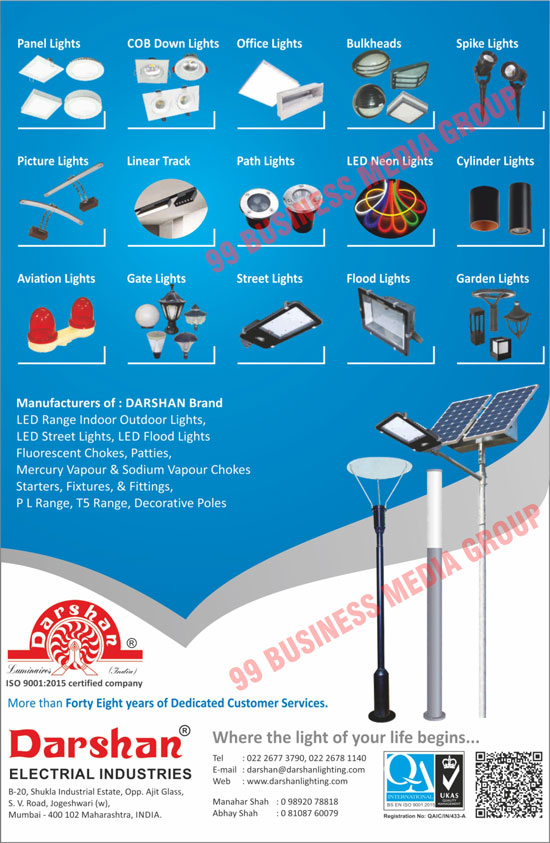 Surface Led Light Fittings, CFL Street Lights, Led Tube Light Fixtures, Highlighter Par Fittings, Bottom Opening Fittings, Sigma Street Lights, Aviation Light with LED, Parasoft Lights, Wings Lights, Led Lights like, Led Street Lights, Surface Mounting Led Panel Lights, Recess Mounting Led Panel Lights, Led Flood Lights, Solar Street Lights, Panel Lights, Cob Down Lights, Office Lights, Bulkheads, Spike Lights, Picture Lights, Linear Track, Path Lights, Led Neon Lights, Cylinder Lights, Aviation Lights, Gate Lights, Street Lights, Garden Lights, Led Indoor Lights, Led Outdoor Lights, Fluorescent Chokes, Patties, Mercury Vapour, Sodium Vapour Chokes, Starters, PL Range, T5 Range, Decorative poles