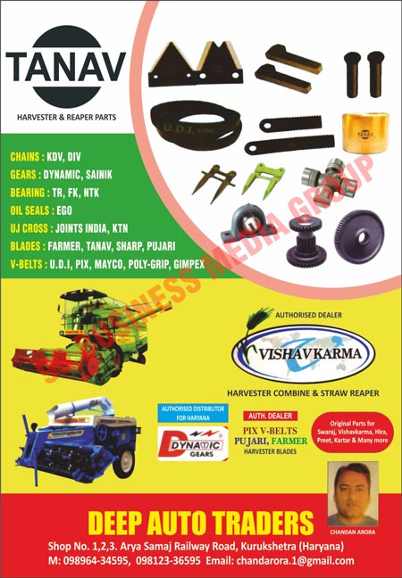 Harvester Combine Parts, Straw Reaper Parts, Harvester Blades, Harvester Parts, Reaper Parts, KDV Chains, DIV Chains, Dynamic Gears, Sainik Gears, TR Bearings, FK Bearings, NTK Bearings, EGO Oil Seals, Joint India UJ Crosses, KTN UJ Crosses, Farmer Blades, Tanav Blades, Sharp Blades, Pujari Blades, U.D.I V-Belts, PIX V-Belts, Mayco V-Belts, Poly-Grip V-Belts, Gimpex V-Belts