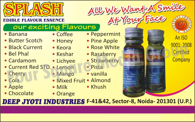 Edible Flavour Essence, Banana Flavour,Butter Scotch Flavour, Black Current Flavour, Bel Phal Flavour, Cardamom Flavour, Cherry Flavour, Cola Flavour, Apple Flavour, Chocolate Flavour, Coffee Flavour, Honey Flavour, Keora Flavour, Keshar Flavour, Lichyee Flavour, Lemon Flavour, Mango Flavour, Mixed Fruit Flavour, Milk Flavour, Orange Flavour, Peppermint Flavour, Pineapple Flavour, Strawberry Flavour, Pista Flavour, Rose White Flavour, Rasaberry Flavour, Vanilla Flavour, Almond Flavour, Khush Flavour