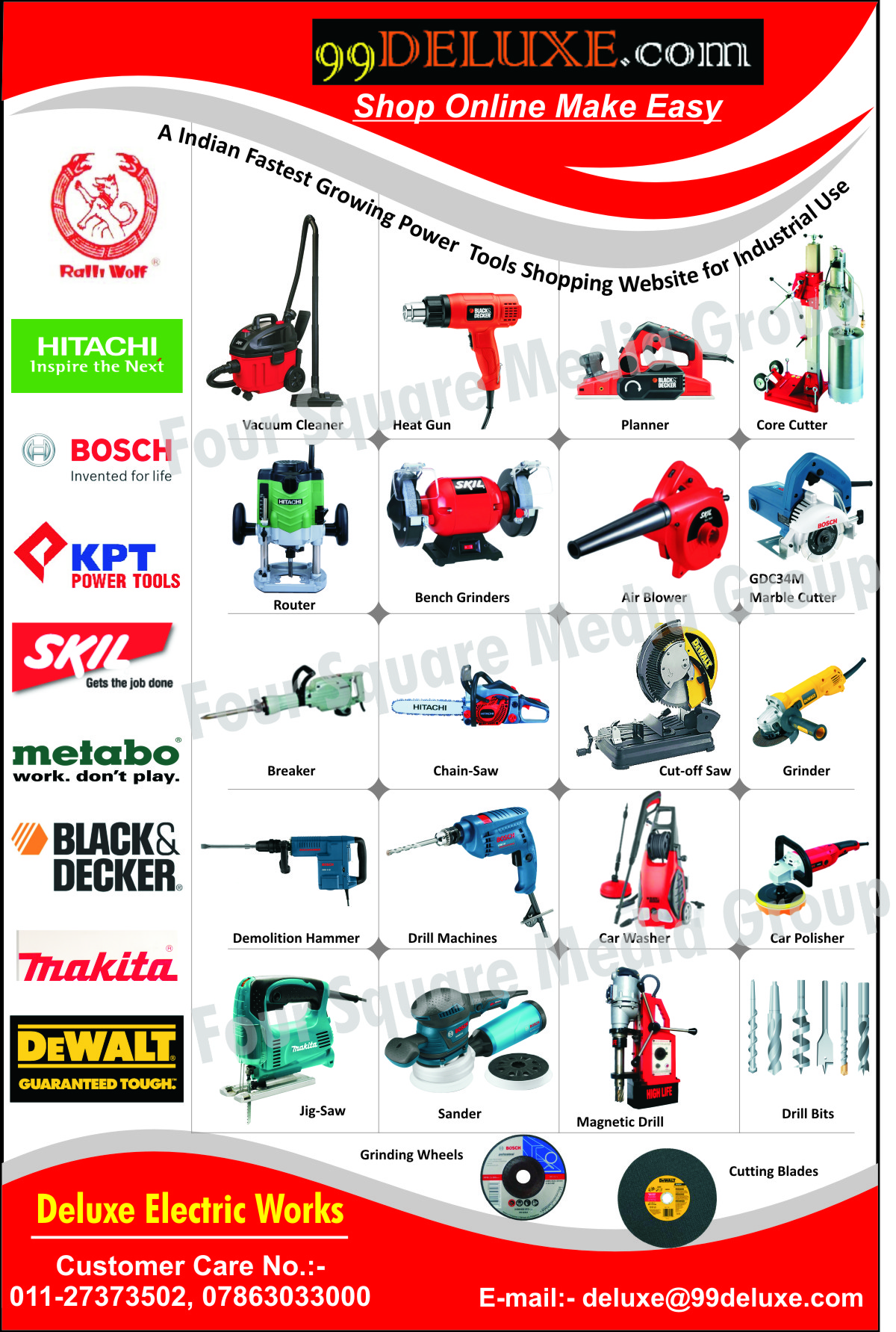 Vacuum Cleaner, Heat Gun, Planner, Core Cutter, Router, Bench Grinders, Air Blowers, Marble Cutter, Breaker, Chain Saw, Cut Off Saw, Grinder, Demolition Hammer, Drill Machines, Car Washer, Car Polisher, Jig Saw, Sander, Magnetic Drill, Drill Bits, Grinding Wheels, Cutting Blades