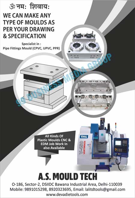 Plastic Moulds, Injection Moulds, Ro Body Moulds, Reverse Osmosis Body Moulds, Paint Bucket Moulds, Cap Moulds, Pipe Fitting Moulds, Fan Moulds, Electronic Component Moulds, Plastic Battery Cover Container Moulds, Plastic Battery Cover Moulds, Basket Moulds, Blow Moulds, Thermoware Moulds, TV Cabinet Moulds, AC Cabinet Moulds, Engineering Components Moulds, Automotive Part Moulds, Automotive Spare Part Moulds, Safety Equipment Moulds, CNC Plastic Moulds, EDM Job Works, CPVC Pipe Fitting Moulds, UPVC Pipe Fitting Moulds, PP Pipe Fitting Moulds