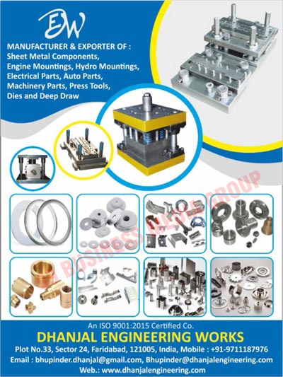 Sheet Metal Components, Engine Mountings, Hydro Mountings, Electrical Parts, Auto Parts, Machinery Parts, Press Tools, Dies, Deep Draw