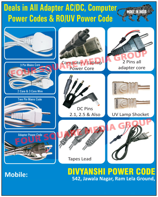 Adapters, AC Adapters, Dc Adapters, Computer Power Cords, RO Power Cords, UV Power Cords, 3 Pin Main cores, Three Pin Main cores, 2 Core Wires, Two Core Wires, 3 Core Wires, Three Core Wires, Laptop Power Core, Adapter Cores, DC Pins, Adapter Power Codes, Two Pin Mains Code, Two pin Adapter Cord, 2 Pin Adapter cord, Tapes Lead, UV Lamp Sockets