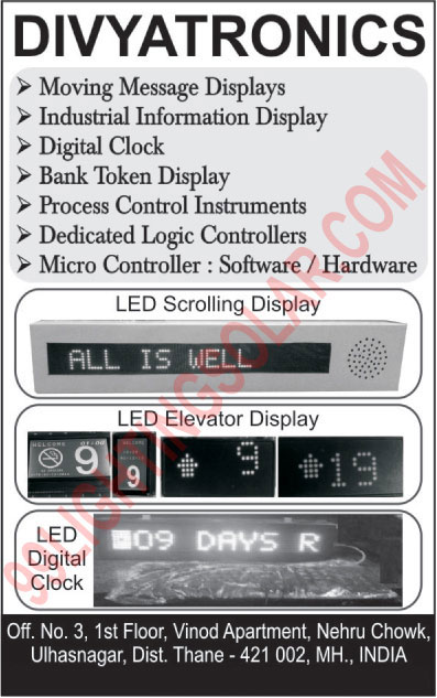 LED Moving Message Displays, Industrial Information Displays, LED Digital Clocks, Bank Token Displays, Process Control Instruments, Dedicated Logic Controllers, Micro Controller Software, Micro Controller Hardware, LED Elevator Display, LED Scrolling Displays, Elevator Lop Cop Display Cards