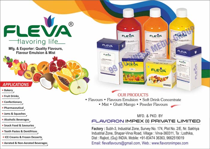 Flavours, Flavours Emulsions, Flavour Mist, Soft Drink Concentrates, Ghatt Mango, Powder Flavours, Bakeries, Fruit Drinks, Confectionaries, Pharmaceuticals, Jamps, Saushes, Alcoholic Beverages, Snack Foods, Savouries, Tooth Pastes, Dentifrices, Ice Creams, Frozen Desserts, Aerated Beverages, Non Aerated Beverages