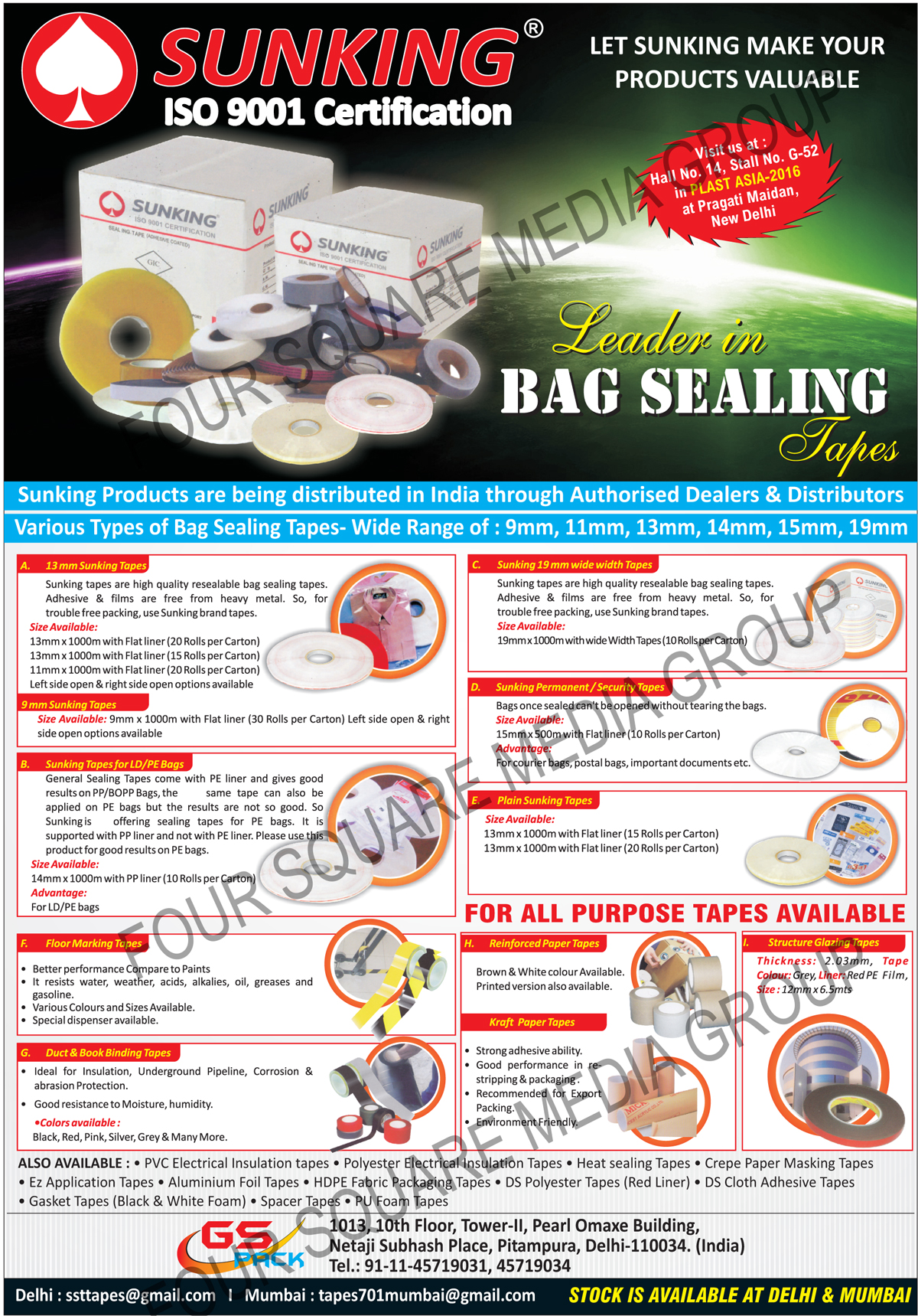 Bag Sealing Tapes, LD Bag Sealing Tapes, PE Bag Sealing Machines, Floor Marking Tapes, Duct Tapes, Book Binding Tapes, Wide Width Tapes, Permanent Tapes, Security Tapes, Plain Tapes, Reinforced Paper Tapes, Structure Glazing Tapes, Kraft Paper Tapes, PVC Electrical Insulation Tapes, Polyester Electrical Insulation Tapes, Heat Sealing Tapes, Crepe Paper Masking Tapes, Ez Application Tapes, Aluminium Foil Tapes, HDPE Fabric Packaging Tapes, DS Polyester Tapes, DS Cloth Adhesive Tapes, Black Foam Gasket Tapes, White Foam Gasket Tapes, Spacer Tapes, PU Foam Tapes