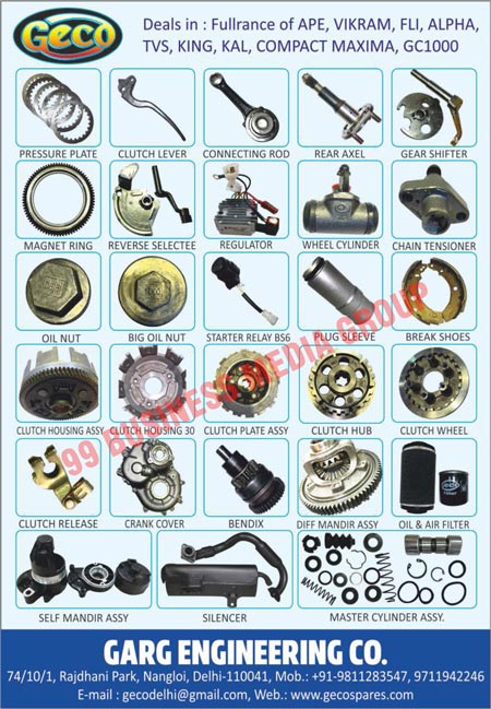 APE Fullrances, VIKRAM Fullrances, FLI Fullrances, ALPHA Fullrances, TVS Fullrances, KING Fullrances, KAL Fullrances, COMPACT Fullrances, MAXIMA Fullrances, Pressure Plates, Clutch Levers, Connecting Rods, Real Axels, Gear Shifters, Magnet Rings, Reverse Selectees, Regulators, Wheels Cylinders, Chain Tensioners, Oil Nuts, Big Oil Nuts, Starter Relays, Plug Sleeves, Break Shoes, Clutch Housing Assemblies, Clutch Plate Assemblies, Clutch Hubs, Clutch Wheels, Clutch Releases, Crank Covers, Bendixes, Diff Mandir Assemblies, Oil Filter, Air Filters, Self Mandir Assemblies, Silencers, Master Cylinder Assemblies, Automotive Spare Parts