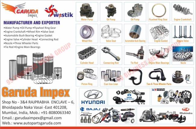 Water Pumps, Oil Pumps, Flywheel Ring Gears, Engine Crankshafts, Wheel Rims, Valve Seats, Automotive Bush Bearings, Engine Gaskets, Engine Valves, Cylinder Heads, Connecting Rods, Nozzles, Three Wheeler Parts, Three Wheeler Spare Parts, Tie Rods, Engine Main Bearings, Liner Ring Sets, Two Wheeler Parts, Two Wheeler Spare Parts, Automobile Bush Bearings, Piston Rings, Cast Iron Liners