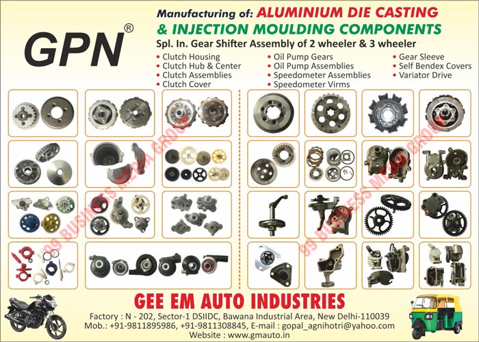 Aluminium Die Castings, Oil Pump Gears, Two Wheeler Gear Shifter Assemblies, 2 Wheeler Gear Shifter Assemblies, Three Wheeler Gear Shifter Assemblies, 3 Wheeler Gear Shifter Assemblies, Clutch Housings, Clutch Hubs, Clutch Centers, Clutch Plates, Oil Pump Assemblies, Injection Moulding Components, Clutch Assemblies, Clutch Overs, Speedometer Assemblies, Speedometer Virms, Gear Sleeves, Self Bendex Covers, Variator Drives