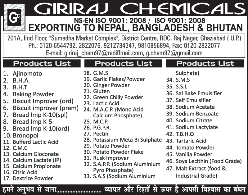 Carbon Black, Acetone, MDC, EDC, C Nine, Ethyl Acetate, Butyl Acetate, Acetic Acid, Mix Xylene, Reducer, Liquer Ammonia, Liquid Bleach, Hypo Bleach,Acetone, Ammonia, Bleach, Sodiim Acetate, Sodium Bezoate, Sodium Citrate, Sodium Lactylate, Tartaric Acid, Sodium Almunium Sulphate, S A S, Potassium Meta Bi Sulphate, Mono Acid Calcium, Calcium Propionate, Calcium Lactate, Calcium Gloconate