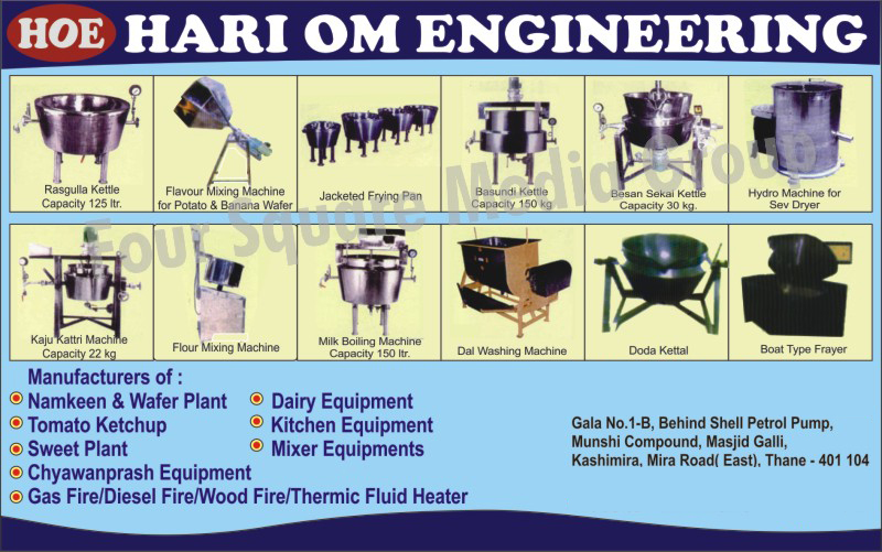 Namkeen Plants, Wafer Plants, Tomato Ketchups, Sweet Plants, Chyawanprash Equipments, Gas Fire Heaters, Diesel Fire Heaters, Wood Fire Heaters, Thermic Fluid Heaters, Dairy Equipments, Kitchen Equipments, Mixer Equipments, Rasgulla Kettle, Potato Chips Flavour Mixing Machines, Potato Wafer Flavour Mixing Machines, Banana Chips Flavour Mixing Machines, Banana Wafer Flavour Mixing Machines, Jacketed Frying Machines, Basundi Kettles, Besan Sekai Kettles, Sev Dryer Hydro Machines, Kaju Kattri Machines, Flour Mixing Machines, Milk Boiling Machines, Dal Washing Machines, Doda Kettle, Boat Type Fryers