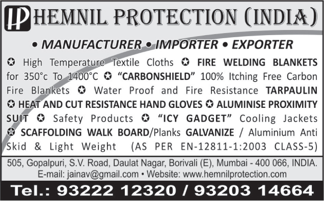 High Temperature Textile Cloths, Fire Welding Blankets, Itching Free Carbon Fire Blankets, Water Proof Tarpaulins, Fire Resistant Tarpaulins, Heat Resistant Hand Gloves, Cut Resistant Hand Gloves, Aluminised Proximity Suits, Safety Products, ICY Gadgets Cooling Jackets, Scaffolding Walk Boards, Planks Galvanize, Aluminium Anti Skid