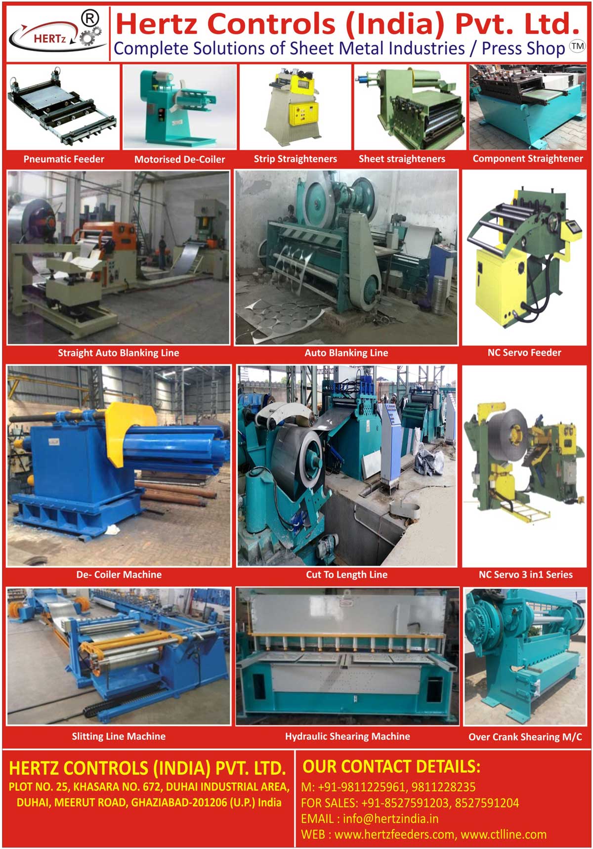 Pneumatic Feeder, Motorised De Coiler, Strip Straighteners, Sheet Straighteners, Component Straighteners, Straight Line, Blanking Line, Auto Blanking Line, NC Servo Feeder, De Coiler Machines, Cut to Length Lines, NC Servo, Slitting Line Machine, Hydraulic Shearing Machine, Over Crank Shearing Machine