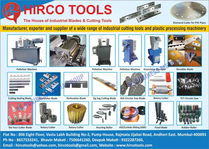 Industrial Cutting Tools, Plastic Processing Machinery, Pelletizer Machines, Granulator Machines, Shredder Blades, Cutting Sealing Blades, Granulator Blades, Perforation Blades, Zig Zag Cutting Blades, HSS Circular Saw Blades, Rotary Cutters, TCT Circular Saws, Die Face Cutter Blades, Knurling Rollers, HSS Slitting Saws, Carbide Slitting Saws, Fixed Blades, Rubber Rollers